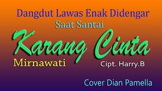 KARANG CINTA - MIRNAWATI, DANGDUT LAWAS ENAK DIDENGAR SAAT SANTAI