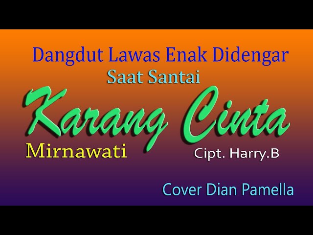 KARANG CINTA - MIRNAWATI, DANGDUT LAWAS ENAK DIDENGAR SAAT SANTAI class=