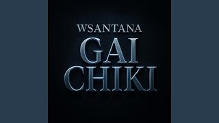 Gai Chiki (feat. WSantana)
