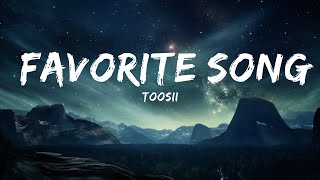 Toosii - Favorite Song (Lyrics)  | 25p Lyrics/Letra