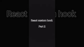 React custom hook part 2 #react #vscode #coding #programming #reacthooks #learning #tutorial #shorts