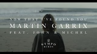 Martin Garrix  Now That Ive Found You feat John U0026 Michel   Trailer
