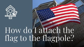How Do I Attach the Flag to the Tangle Free Flagpole?