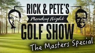 THE MONDAY NIGHT GOLF SHOW! *The Masters Special*
