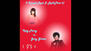 Katy Perry vs Gary Glitter - I Kissed Rock n Roll (part 2)