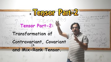 Classical Mechanics; Tensor-2; Transformation of Contravariant, Covariant and Mix-Rank Tensor