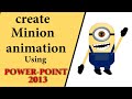 how to create minion cartoon animation using PowerPoint