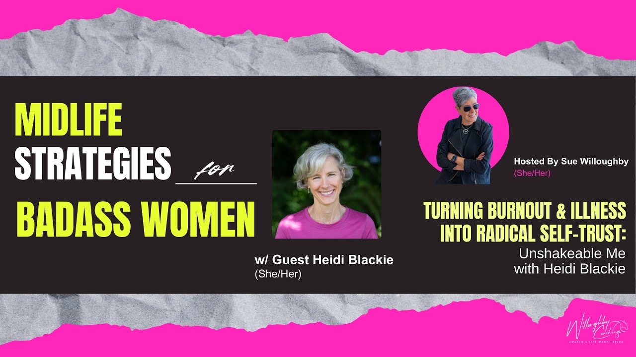 Turning Burnout & Illness into Radical Self-Trust: UnshakableMe with Heidi Blackie
