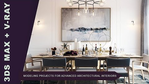 3ds max vray modeling projects advanced architectural interiors