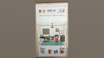 Brian Test Level 271 He is so angry, calm him down.