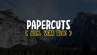 Illy, Vera Blue - Papercuts (Lyrics)