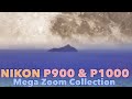 Nikon P900 & P1000: Mega Zoom Collection Volume 1