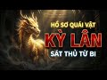 KỲ LÂN - "SÁT THỦ" NHÂN TỪ NHẤT LỊCH SỬ PHƯƠNG ĐÔNG | HỒ SƠ QUÁI VẬT
