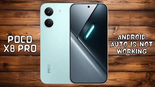 Poco X8 Pro Android Auto is Not Working / How to Fix