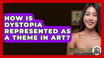 How Is Dystopia Represented As A Theme In Art? - Inside Museum Walls