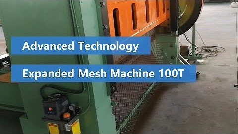 Advanced Technology Expanded Mesh Machine 100T