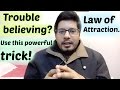 Powerful Law of Attraction Technique - Use This When You Are Unable To Believe