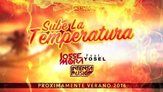 Josse Mora Ft. Yosel Intensa Music - Sube La Temperatura Previa Verano 2016