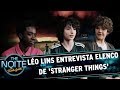 Léo Lins entrevista elenco de 'Stranger Things' | The Noite (20/10/17)