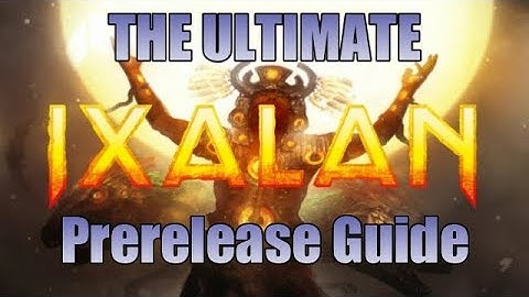 Mtg: The Ultimate Ixalan Prerelease Guide!
