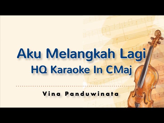 Aku Melangkah Lagi - Vina Panduwinata Original Karaoke HQ In C-Maj class=