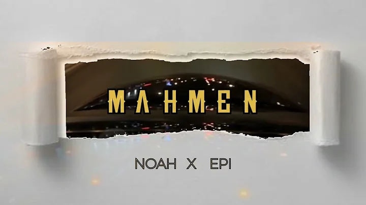 Mah men - Noah ft. Epi