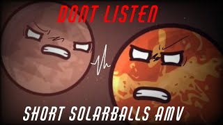 DONT LISTEN / SHORT @SolarBalls AMV @umisilly