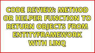Code Review: Method or helper function to return objects from EntityFramework with Linq