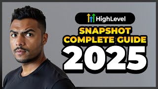 GoHighLevel Snapshots Complete Guide 2025: What's Included, How to Create & Use Them