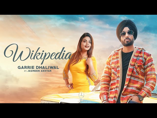 Wikipedia (Full Video) Garrie Dhaliwal ft. Jasmeen Akhtar | Music Vibes | Latest Punjabi Songs 2020 class=