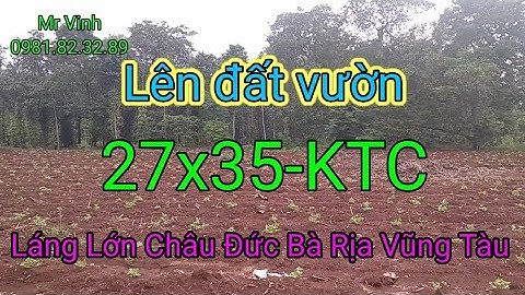 Bán đất Vườn Châu Đức 27x35 Láng Lớn Châu Đức Bà Rịa Vũng Tàu giá rẻ ‎@NguyenTheVinhbds