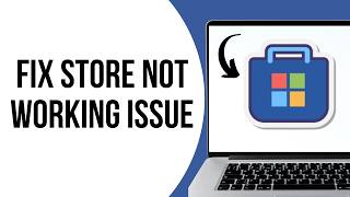 How To Fix Microsoft Store Not Working ?