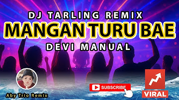 DJ Tarling MANGAN TURU BAE - DEVI MANUAL | Versi DJ tarling Remix