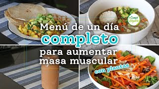 MENÚ VEGANO DE UN DÍA COMPLETO PARA AUMENTAR MASA MUSCULAR | 3,000 kcal hombres y 2,700 mujeres