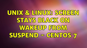 Unix & Linux: Screen stays black on wakeup from suspend - CentOS 7 (2 Solutions!!)