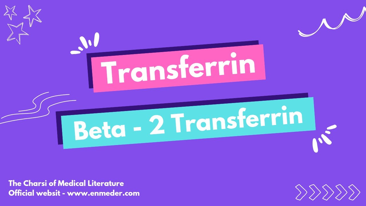 Beta-2 Transferrin | The Charsi of Medical Literature - YouTube