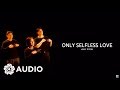Jamie Rivera - Only Selfless Love (Audio) 🎵 | Only Selfless Love