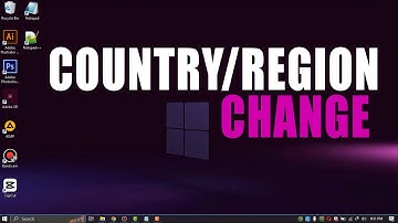 How To Change Country Or Region In Windows 10