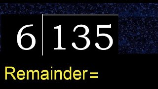 Divide 135 by 6 , remainder  . Division with 1 Digit Divisors . How to do