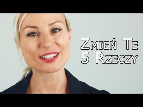 5 rzeczy, które MUSISZ zmienić, aby być zdrowym