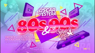 Sesión REMEMBER 80s & 90s ❤️ (DISCO, DANCE, POP, REMIXES) by OSCAR YESTERA
