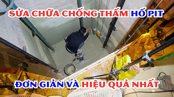 Cách sửa chữa chống thấm lại hố pít thang máy bằng vật liệu thẩm thấu Cerinol DS Nhật Bản