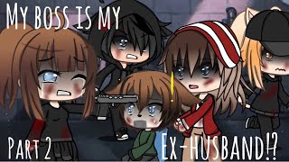 My Boss Is My Ex-Husband!? || GLMM || Gacha Life Mini Movie || FINAL || PART 2 My Boss Is My Ex-Husband!? || GLMM || Gacha Life Mini Movie || FINAL || PART 2