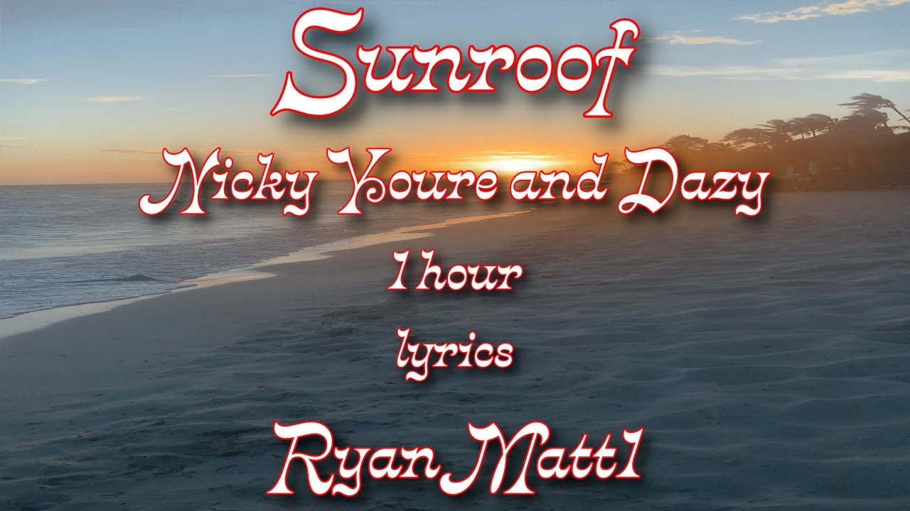 Sunroof 1 hour - Nicky Youre and Dazy - Lyrics - Music to study to