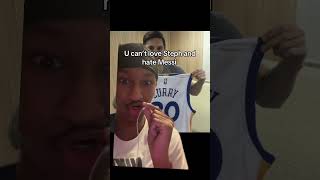 U can’t love Steph and hate Messi!
