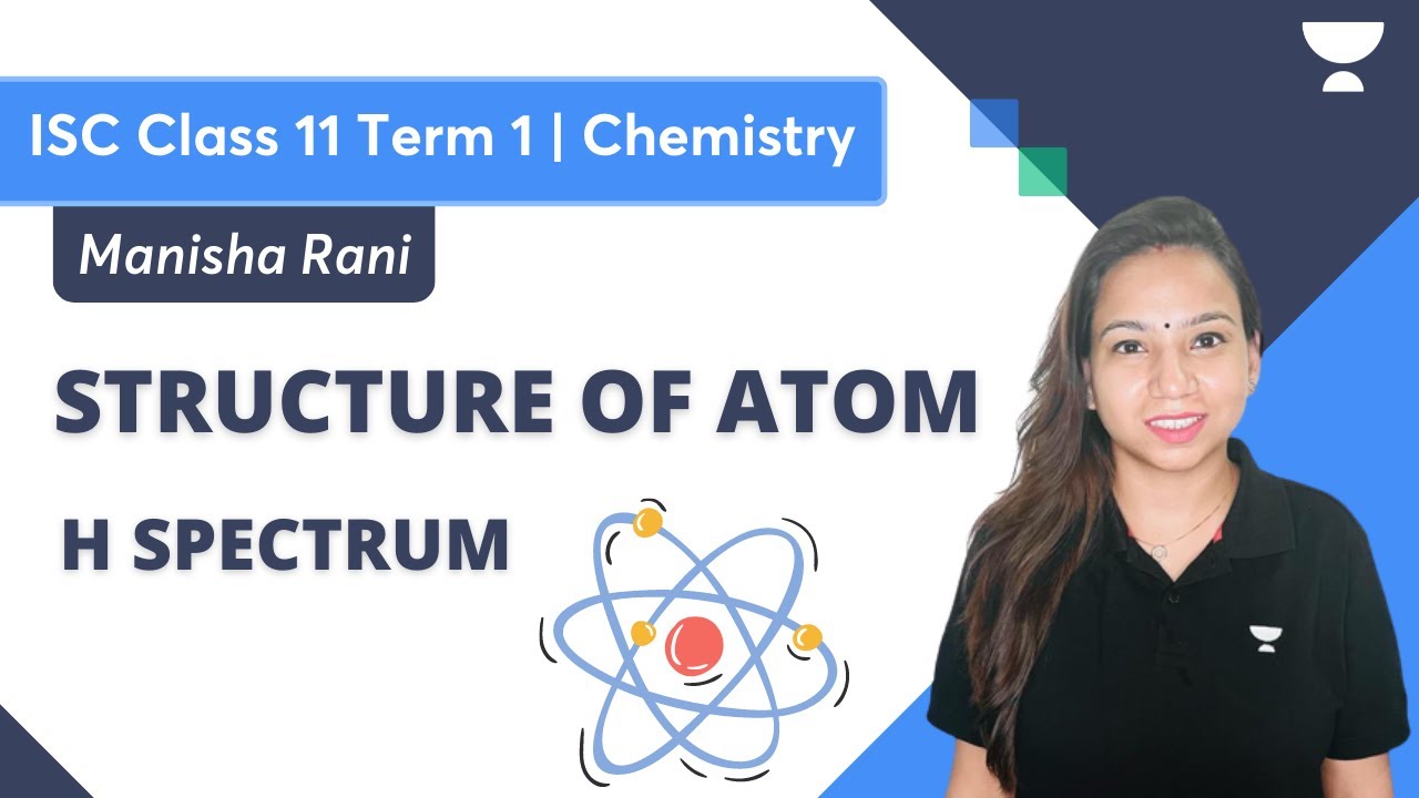 Structure of Atom | H Spectrum | ISC Class 11 | Term 1 | Chemistry ...