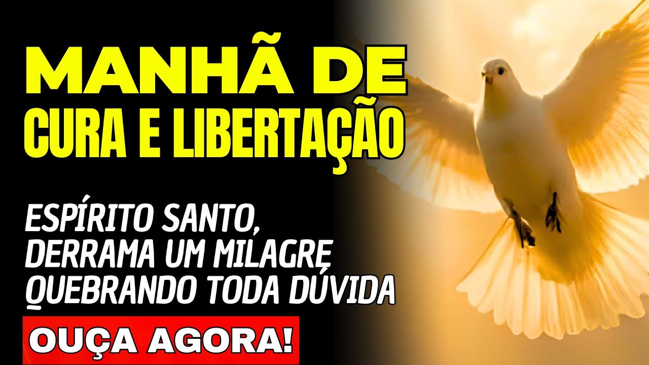 Oração da Manhã: Espírito Santo, Derrama um Milagre Quebrando Toda Dúvida