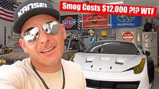 Ferrari Wants To Charge Me $12,000 To Smog My Car! I'm Not Joking!