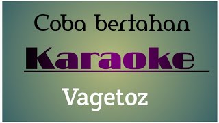 Coba Bertahan - Vagetos  (karaoke)