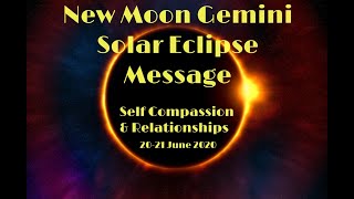 Self Compassion and Relationships New Moon Gemini Eclipse Astrology Messages 20 - 21 June 2020 screenshot 2